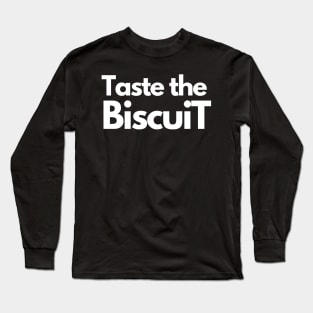 Taste the Biscuit Long Sleeve T-Shirt